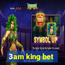 3am king bet